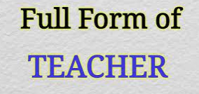 Teacher Full Form And Meaning In Hindi Language